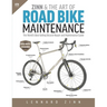 Zinn & the Art of Road Bike Maintenance: The World's Best-Selling Bicycle Repair and Maintenance Guide, 6th Edition