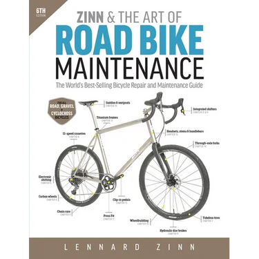 Zinn & the Art of Road Bike Maintenance: The World's Best-Selling Bicycle Repair and Maintenance Guide, 6th Edition