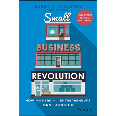 Small Business Revolution: How Owners and Entrepreneurs Can Succeed
