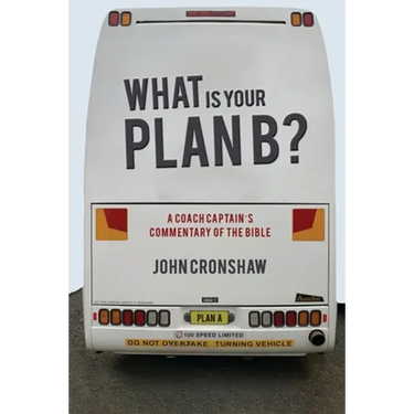 What Is Your Plan B?: A Coach Captain's Commentary of the Bible