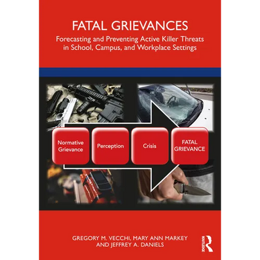 Fatal Grievances: Forecasting and Preventing Active Killer Threats in School, Campus, and Workplace Settings