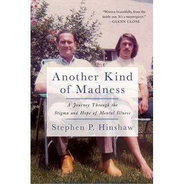 Another Kind of Madness: A Journey Through the Stigma and Hope of Mental Illness