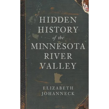 Hidden History of the Minnesota River Valley