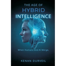The Age of Hybrid Intelligence: When Humans and AI Merge