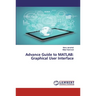 Advance Guide to MATLAB: Graphical User Interface
