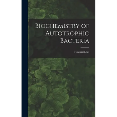 Biochemistry of Autotrophic Bacteria