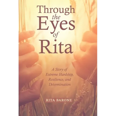 Through the Eyes of Rita: A Story of Extreme Hardship, Resilience, and Determination