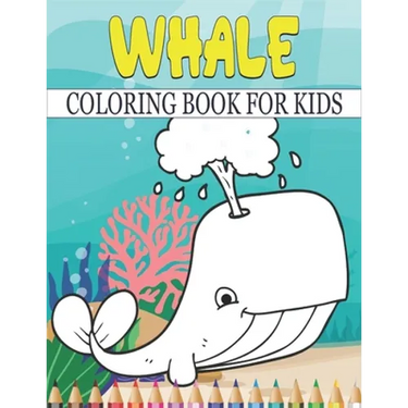 Whale Coloring Book For Kids: Best Whale Coloring Book Kids