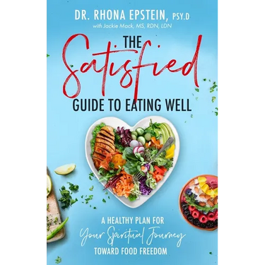 Satisfied Guide to Eating Well: A Healthy Plan for Your Spiritual Journey Toward Food Freedom