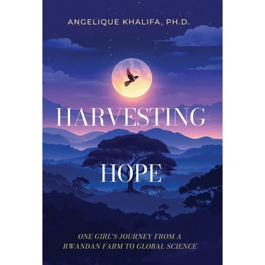 Harvesting Hope: One Girl's Journey from a Rwandan Farm to Global Science