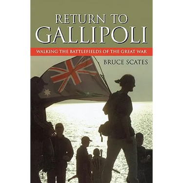Return to Gallipoli: Walking the Battlefields of the Great War