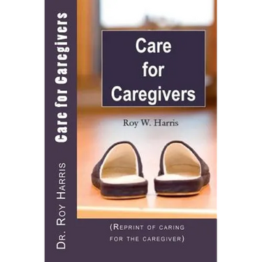 Care for Caregivers: (Reprint of caring for the caregiver)