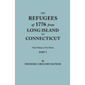 Refugees of 1776 from Long Island to Connecticut. One Volume in Two Parts. Part I