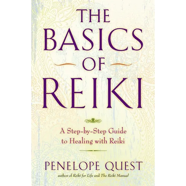 The Basics of Reiki: The Basics of Reiki: A Step-by-Step Guide to Healing with Reiki