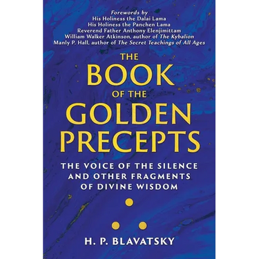 The Book of the Golden Precepts: The Voice of the Silence and Other Fragments of Divine Wisdom