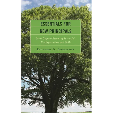 Essentials for New Principals: Seven Steps to Becoming Successful, Key Expectations and Skills