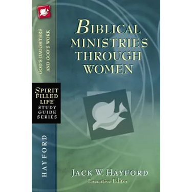 Biblical Ministries Through Women: God's Daughters and God's Work