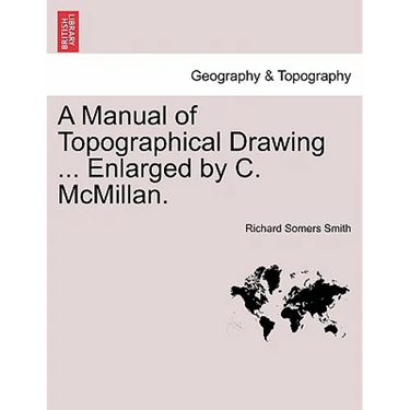 A Manual of Topographical Drawing ... Enlarged by C. McMillan.
