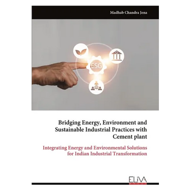 Bridging Energy, Environment and Sustainable Industrial Practices with Cement plant