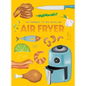 101 Things to Do with an Air Fryer, New Edition