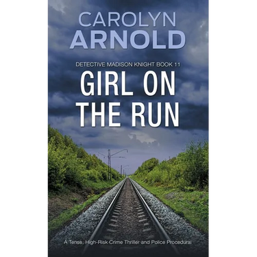 Girl on the Run: A Tense, High-Risk Crime Thriller and Police Procedural