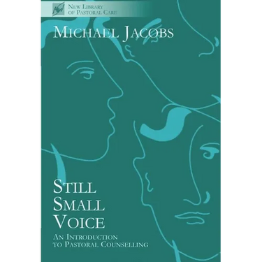 Still Small Voice: Practical Introduction to Counselling in Pastoral and Other Settings