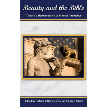 Beauty and the Bible: Toward a Hermeneutics of Biblical Aesthetics.