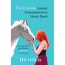 The Ultimate Animal Communication Quote Book: The First Book Ever Written Directly By Animals