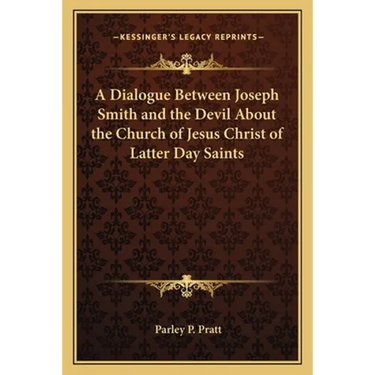 A Dialogue Between Joseph Smith and the Devil About the Church of Jesus Christ of Latter Day Saints