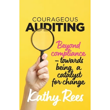 Courageous Auditing: Beyond compliance - towards being a catalyst for change