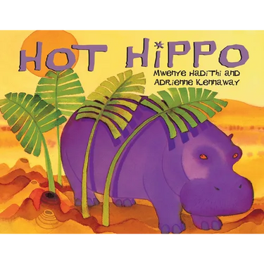 Hot Hippo: An African Animal Tale