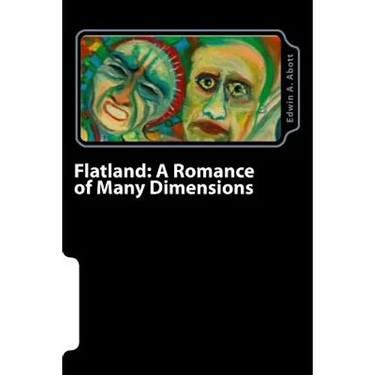 Flatland: A Romance of Many Dimensions