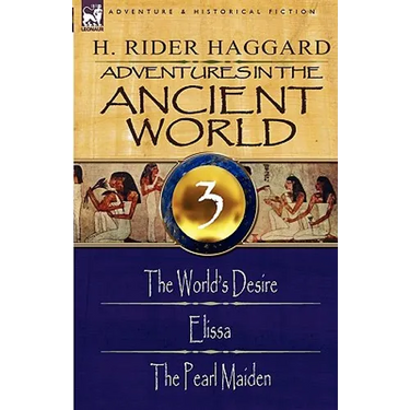Adventures in the Ancient World: 3-The World's Desire, Elissa & the Pearl Maiden