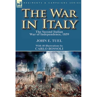 The War in Italy: the Second Italian War of Independence, 1859