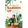 Garden Up: Your One Stop Guide to Growing Plants at Home