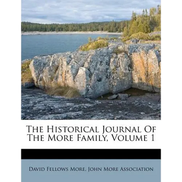 The Historical Journal of the More Family, Volume 1