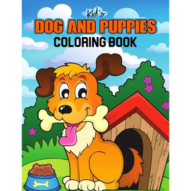 Kids Dog and Puppies Coloring Book: Little Puppies and Cute Dogs to Color - Gift Idea for Toddler, Preschooler & Kids Ages 4-8