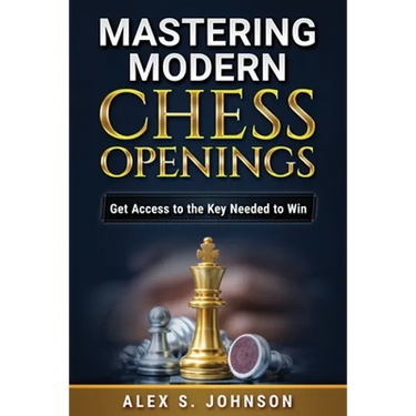 Mastering Modern Chess Openings: Get Access to the Key Needed to Win