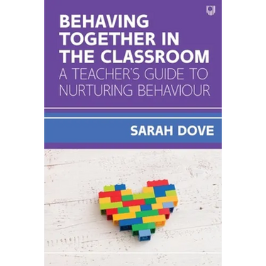 Behaving Together in the Classroom: A Teacher's Guide to Nurturing Behaviour