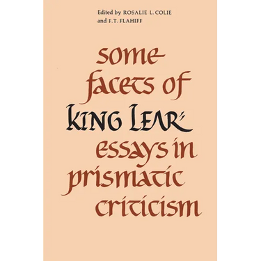 Some Facets of King Lear: Essays in Prismatic Criticism