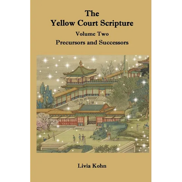 The Yellow Court Scripture, Volume 2: Precursors and Successors