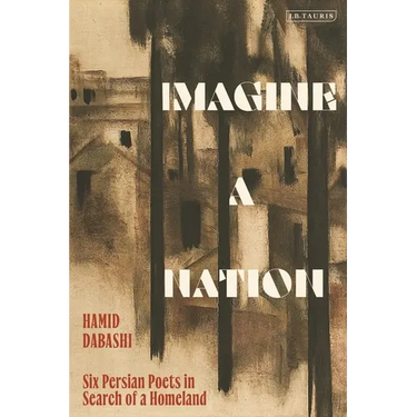 Imagine a Nation: Six Persian Poets in Search of a Homeland