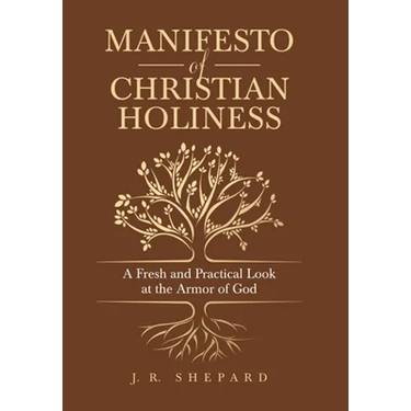 Manifesto of Christian Holiness: A Fresh and Practical Look at the Armor of God