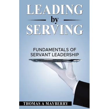 Leading by Serving: Fundamentals of Servant Leadership