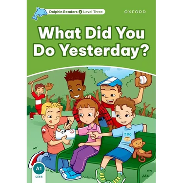 Dolphin Readers: Level 3: 525-Word Vocabularywhat Did You Do Yesterday?