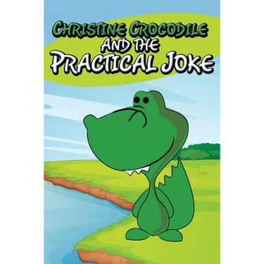 Christine Crocodile and the Practical Joke