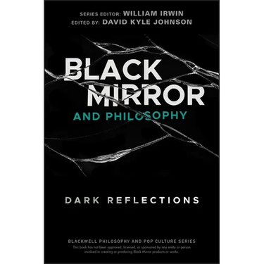 Black Mirror and Philosophy: Dark Reflections