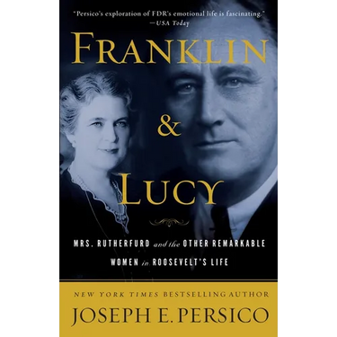 Franklin and Lucy: Mrs. Rutherfurd and the Other Remarkable Women in Roosevelt's Life