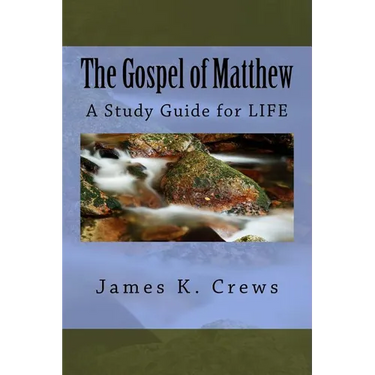 The Gospel of Matthew: A Study Guide for LIFE