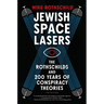 Jewish Space Lasers: The Rothschilds and 200 Years of Conspiracy Theories